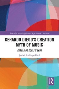 bokomslag Gerardo Diegos Creation Myth of Music