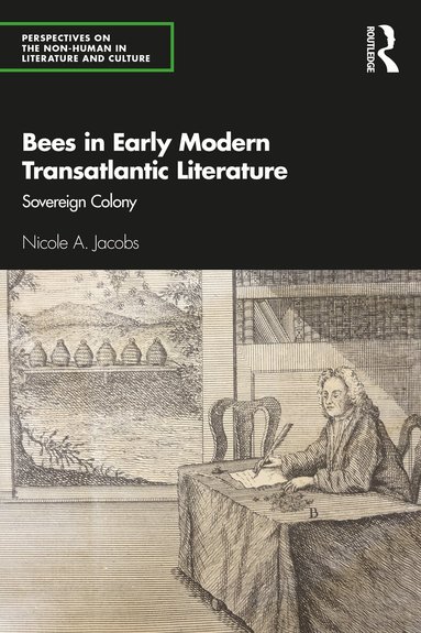 Nicole A. Jacobs - Bees in Early Modern Transatlantic Literature, Inbunden