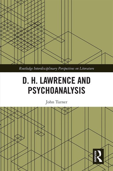 John Turner - D. H. Lawrence and Psychoanalysis, Inbunden