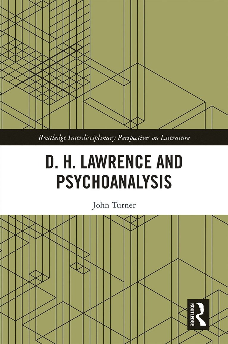 John Turner - D. H. Lawrence and Psychoanalysis, Inbunden