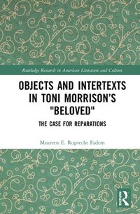 bokomslag Objects and Intertexts in Toni Morrisons &quot;Beloved&quot;