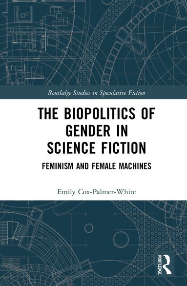 Emily Cox-Palmer-White - Biopolitics of Gender in Science Fiction, Inbunden