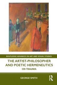 bokomslag The Artist-Philosopher and Poetic Hermeneutics