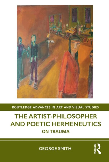 George Smith - Artist-Philosopher and Poetic Hermeneutics, Inbunden