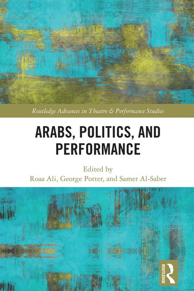 bokomslag Arabs, Politics, and Performance