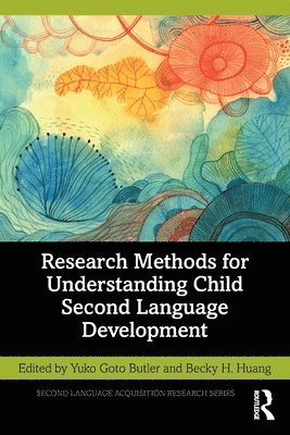 Yuko Goto Butler, Becky H. Huang - Research Methods for Understanding Child Second Language Development, Häftad
