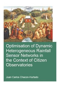 bokomslag Optimisation of Dynamic Heterogeneous Rainfall Sensor Networks in the Context of Citizen Observatories