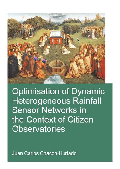 Jonathan Locke Hart - Optimisation of Dynamic Heterogeneous Rainfall Sensor Networks in the Context of Citizen Observatories, Häftad