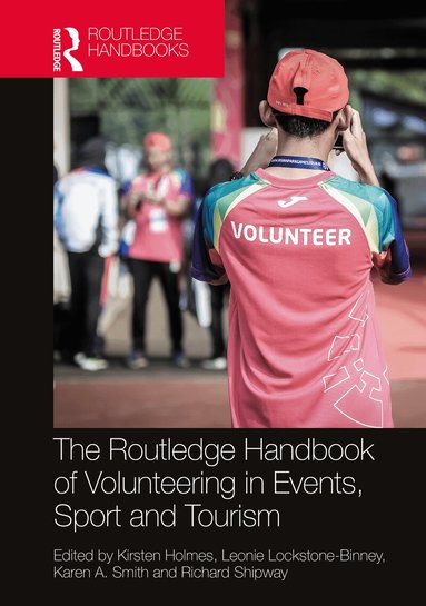 Kirsten Holmes, Leonie Lockstone-Binney, Karen A. Smith, Richard Shipway - Routledge Handbook of Volunteering in Events, Sport and Tourism, Inbunden
