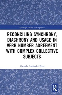 bokomslag Reconciling Synchrony, Diachrony and Usage in Verb Number Agreement with Complex Collective Subjects