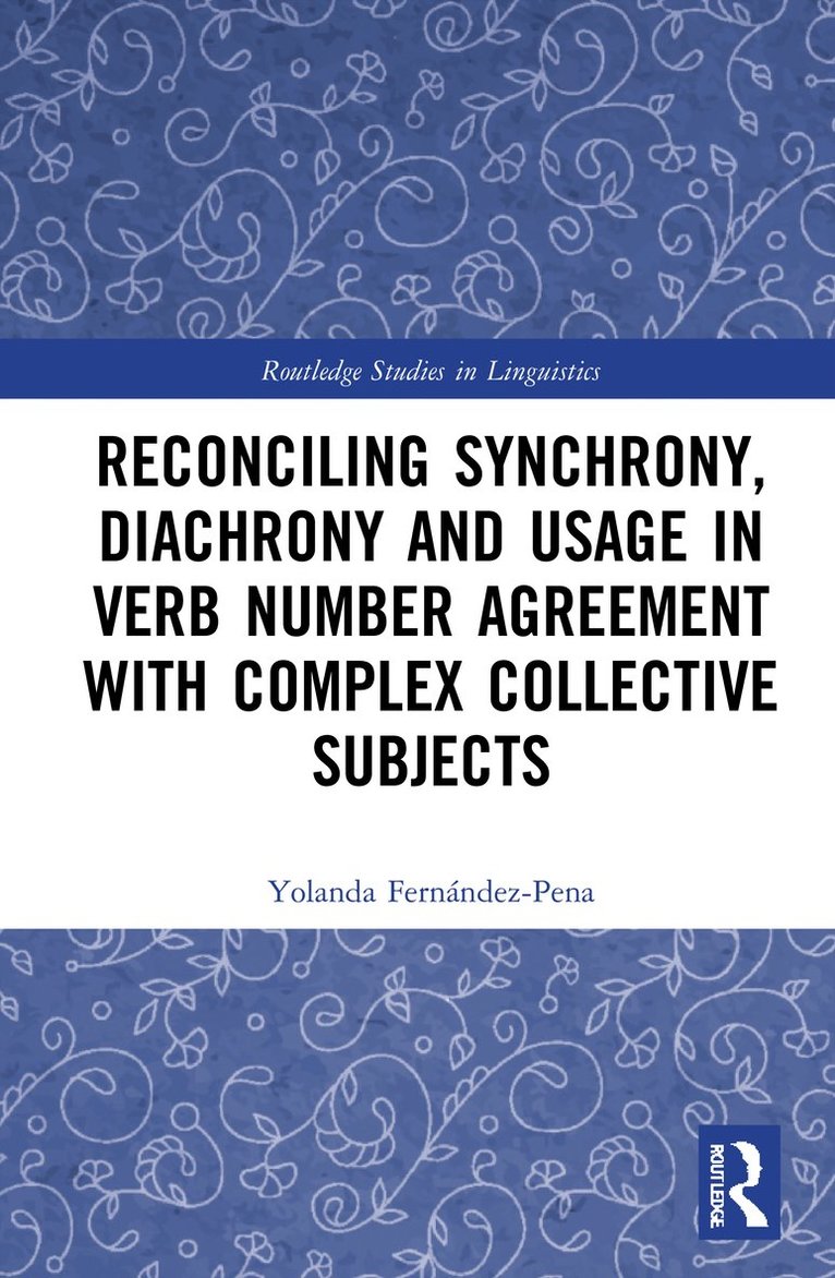 Yolanda Fernández-Pena, Yolanda Fernandez-Pena - Reconciling Synchrony, Diachrony and Usage in Verb Number Agreement with Complex Collective Subjects, Inbunden