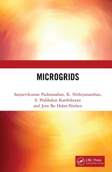 Sanjeevikumar Padmanaban, K. Nithiyananthan, S. Prabhakar Karthikeyan, Jens Bo Holm-Nielsen - Microgrids, Inbunden