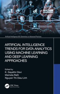 bokomslag Artificial Intelligence Trends for Data Analytics Using Machine Learning and Deep Learning Approaches