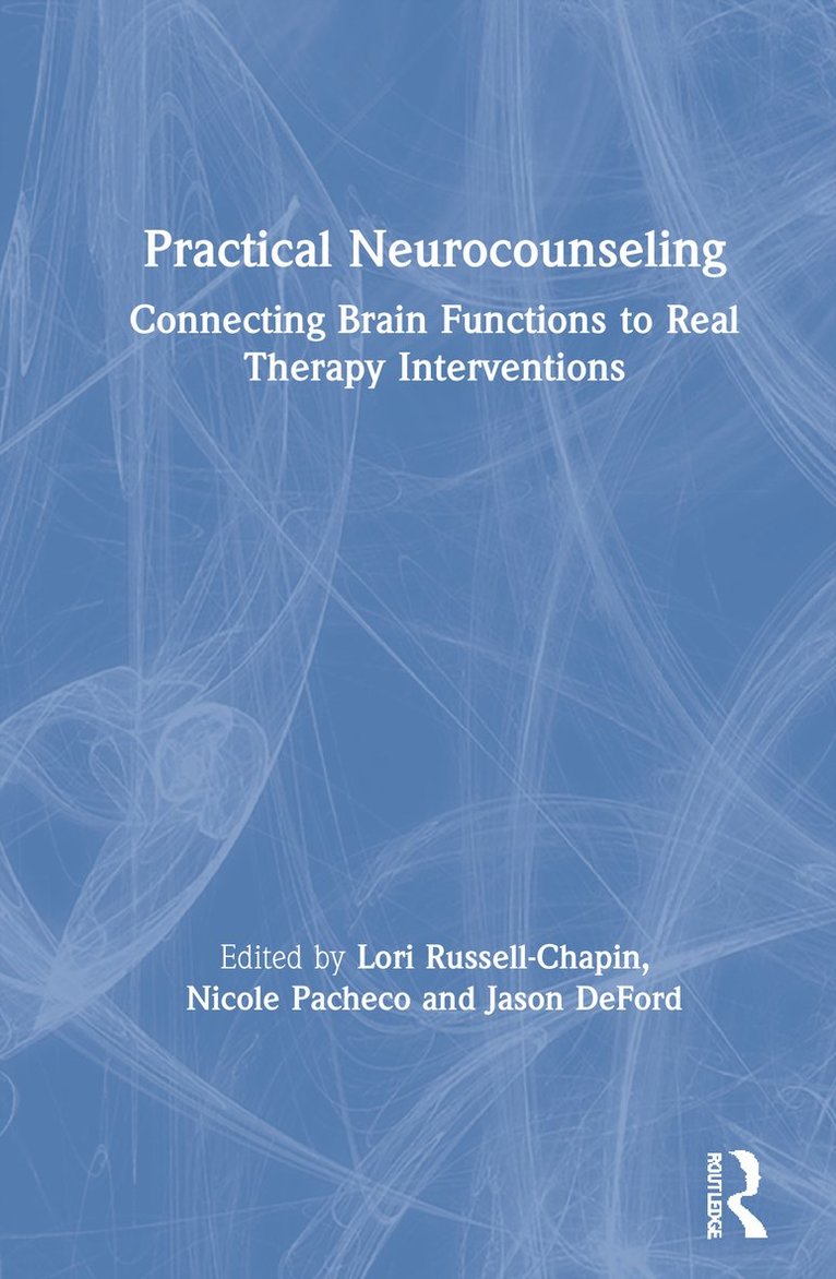 Lori A. Russell-Chapin, Nicole C. Pacheco, Jason A. DeFord, USA) Russell-Chapin, Lori A. (Bradley University, Illinois, USA) Pacheco, Nicole C. (Private practice, Illinois, USA) DeFord, Jason A. (Private practice, Illinois - Practical Neurocounseling, Inbunden