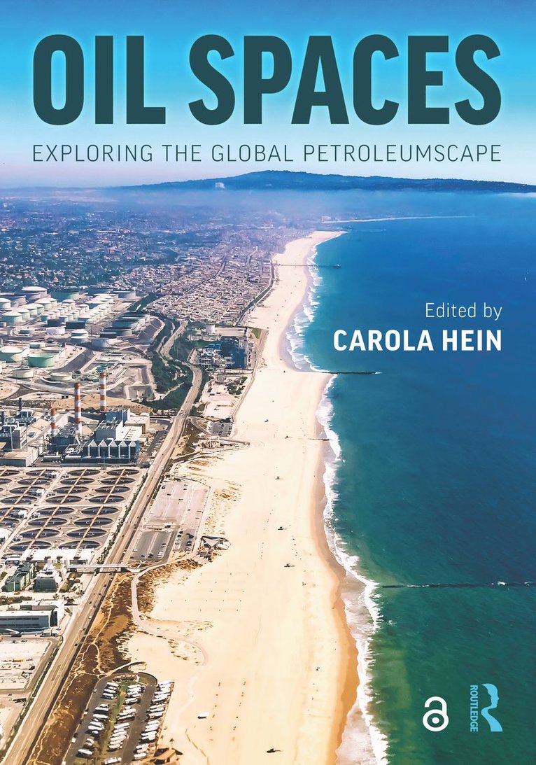 Carola Hein - Oil Spaces, Inbunden