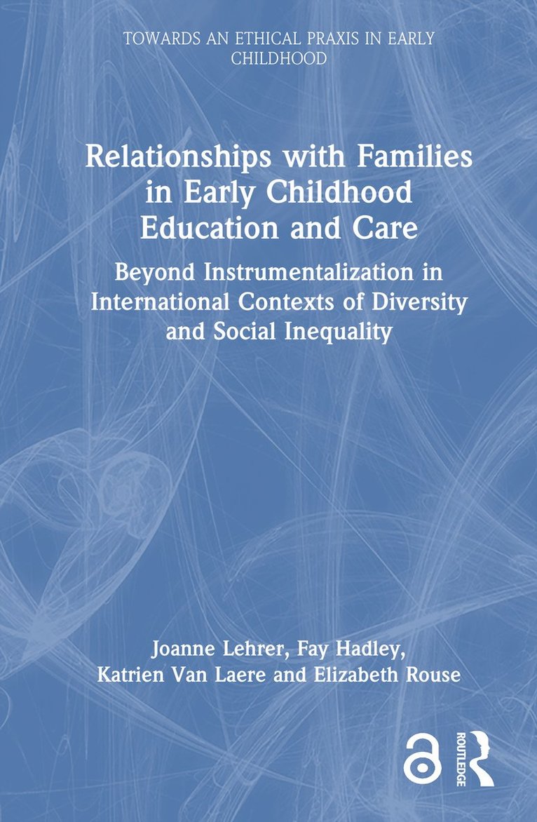 Joanne Lehrer, Fay Hadley, Katrien Van Laere, Elizabeth Rouse, Katrien van Laere - Relationships with Families in Early Childhood Education and Care, Inbunden