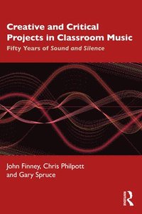 bokomslag Creative and Critical Projects in Classroom Music