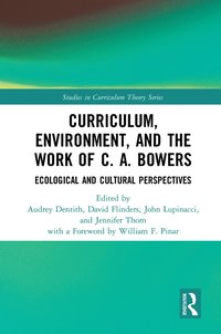 bokomslag Curriculum, Environment, and the Work of C. A. Bowers