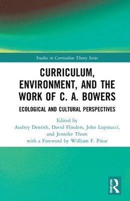 Curriculum, Environment, and the Work of C. A. Bowers 1