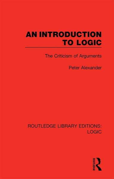 Peter Alexander - Introduction to Logic, Inbunden