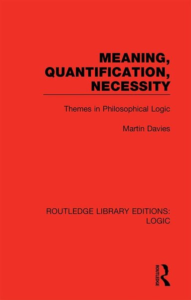 Martin Davies - Meaning, Quantification, Necessity, Inbunden