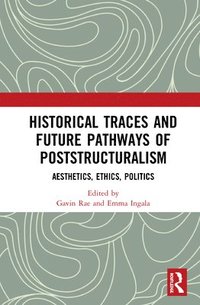 bokomslag Historical Traces and Future Pathways of Poststructuralism