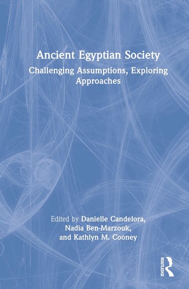 Danielle Candelora, Nadia Ben-Marzouk, Kathlyn M. Cooney - Ancient Egyptian Society, Inbunden