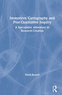 bokomslag Immersive Cartography and Post-Qualitative Inquiry