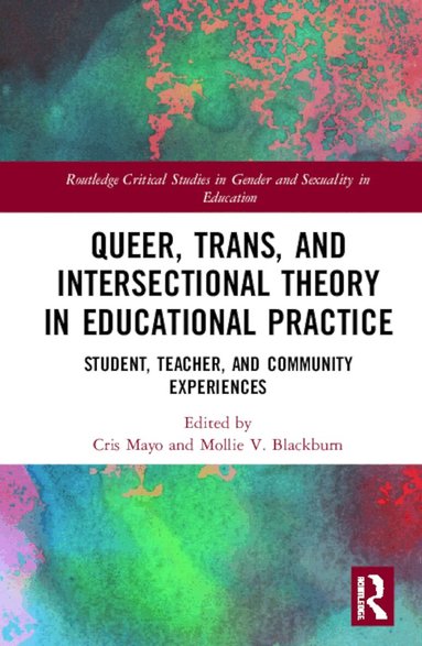 Cris Mayo, Mollie V. Blackburn - Queer, Trans, and Intersectional Theory in Educational Practice, Inbunden