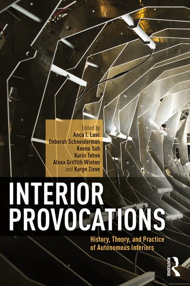 Anca I. Lasc, Deborah Schneiderman, Keena Suh, Karin Tehve, Alexa Griffith Winton, Karyn Zieve - Interior Provocations, Häftad