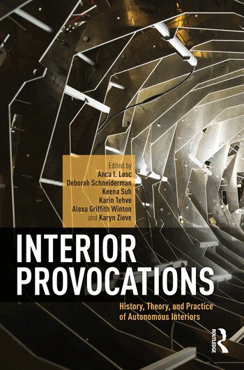 Anca I. Lasc, Deborah Schneiderman, Keena Suh, Karin Tehve, Alexa Griffith Winton, Karyn Zieve - Interior Provocations, Inbunden