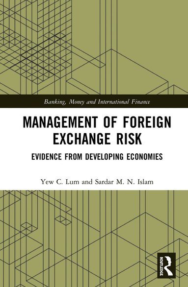 Y. C. Lum, Sardar M. N. Islam - Management of Foreign Exchange Risk, Inbunden