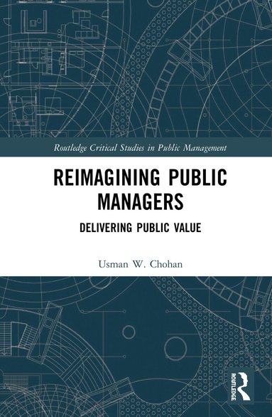Usman W. Chohan - Reimagining Public Managers, Inbunden