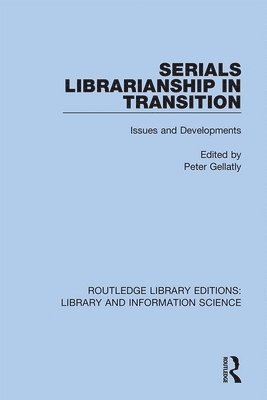 Peter Gellatly - Serials Librarianship in Transition, Inbunden