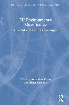Amandine Orsini, Eleni Kavvatha, Belgium) Orsini, Amandine (Universite Saint-Louis - Bruxelles, Elena Kavvatha - EU Environmental Governance, Inbunden