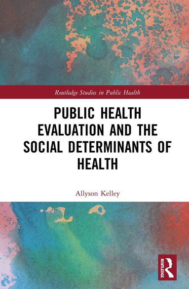 Allyson Kelley - Public Health Evaluation and the Social Determinants of Health, Inbunden
