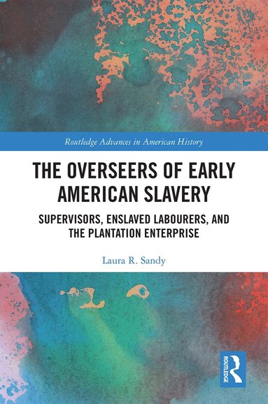 Laura R. Sandy - Overseers of Early American Slavery, Inbunden