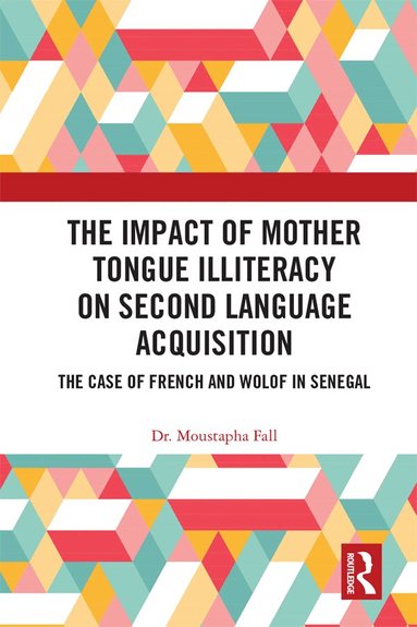 Moustapha Fall - Impact of Mother Tongue Illiteracy on Second Language Acquisition, Inbunden