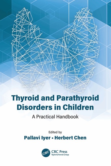 Pallavi Iyer, Herbert Chen, Pallavi Iyer, Herbert Chen - Thyroid and Parathyroid Disorders in Children, Häftad