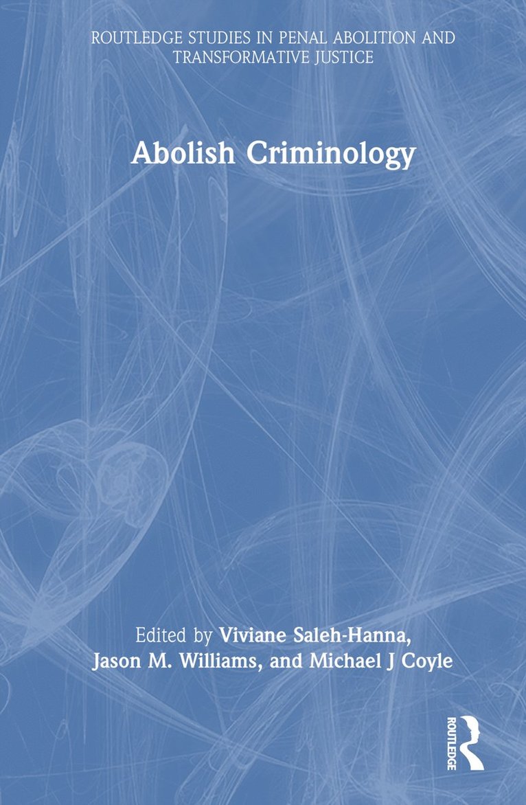 Viviane Saleh-Hanna, Jason M. Williams, Michael J Coyle, Dartmouth) Saleh-Hanna, Viviane (University of Massachusetts, USA) Williams, Jason M. (Montclair State University, USA) Coyle, Michael J (California State University, Chico - Abolish Criminology, Inbunden
