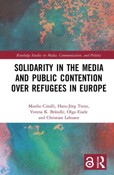 Manlio Cinalli, Hans-Jörg Trenz, Verena Brändle, Olga Eisele, Christian Lahusen - Solidarity in the Media and Public Contention over Refugees in Europe, Inbunden