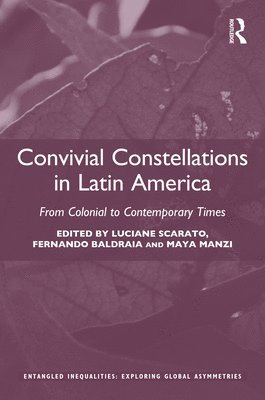 Luciane Scarato, Fernando Baldraia, Maya Manzi, Germany) Scarato, Luciane (University of Cologne, Germany) Baldraia, Fernando (Freie Universitat Berlin, Germany) Manzi, Maya (Ibero-Amerikanisches Institut - Convivial Constellations in Latin America, Inbunden