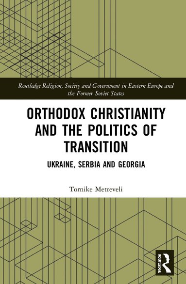Tornike Metreveli - Orthodox Christianity and the Politics of Transition, Inbunden