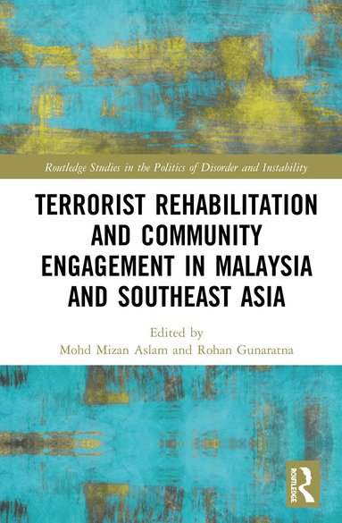 Mohd Mizan Aslam, Rohan Gunaratna - Terrorist Rehabilitation and Community Engagement in Malaysia and Southeast Asia, Inbunden