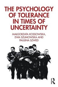 bokomslag The Psychology of Tolerance in Times of Uncertainty