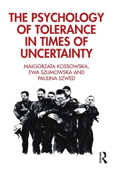 Malgorzata Kossowska, Ewa Szumowska, Paulina Szwed - Psychology of Tolerance in Times of Uncertainty, Häftad