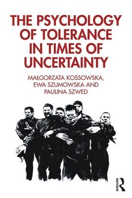The Psychology of Tolerance in Times of Uncertainty 1