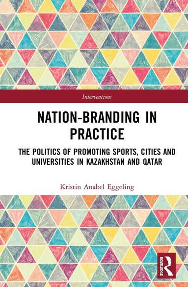Kristin Anabel Eggeling - Nation-branding in Practice, Inbunden