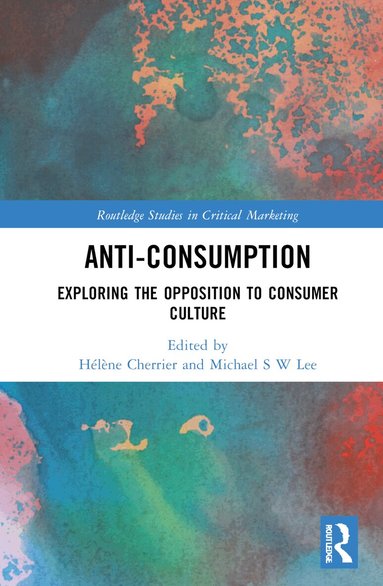 Hélène Cherrier, Michael S W Lee - Anti-Consumption, Inbunden