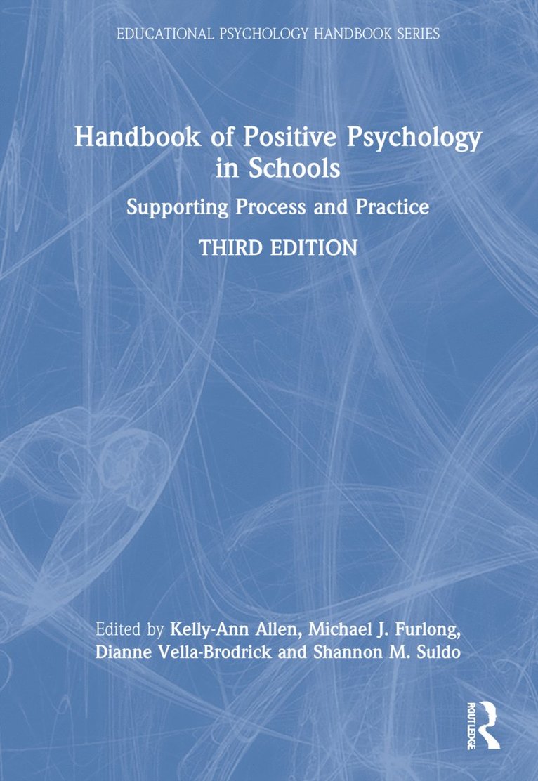 Kelly-Ann Allen, Michael J. Furlong, Dianne Vella-Brodrick, Shannon Suldo, Australia) Allen, Kelly-Ann (Monash University - Handbook of Positive Psychology in Schools, Inbunden